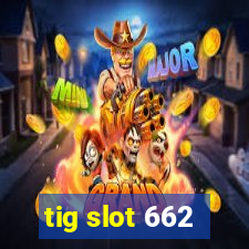 tig slot 662